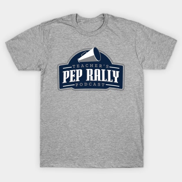 The Teacher's Pep Rally Podcast T-Shirt by GetMeCoding.com Gear